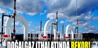 Doğalgaz İthalatında Rekor
