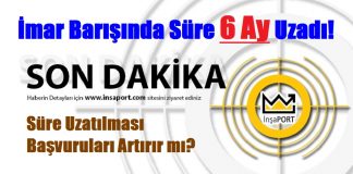 İmar Barışı 6 ay daha uzatıldı!!!