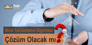 Bina Tamamlama Sigortası Çözüm Olacak mı?