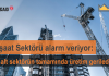 İnşaat Sektörü Alarm Veriyor! 22 Alt Sektörün Tamamında Üretim Geriledi