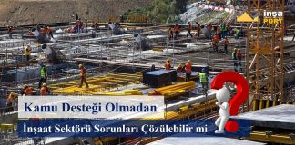 Kamu Desteği Olmadan İnşaat Sektörü Sorunları Çözülebilir mi? inşaat sektörü sorunları