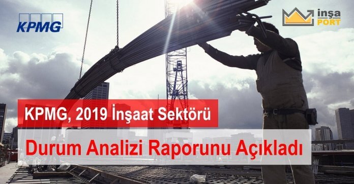 0 KPMG, 2019 İnşaat Sektörü Durum Analizi Raporunu Açıkladı