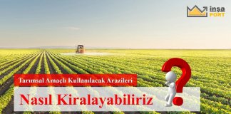 Tarımsal Amaçlı Kullanılacak Arazileri Nasıl Kiralayabiliriz? Tarımsal Amaçlı Kullanılacak Arazileri Nasıl Kiralayabiliriz