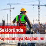 İnşaat Sektöründe Yaprak Kıpırdamaya Başladı mı? İnşaat-Sektöründe-Yaprak-Kıpırdamaya-Başladı-mı