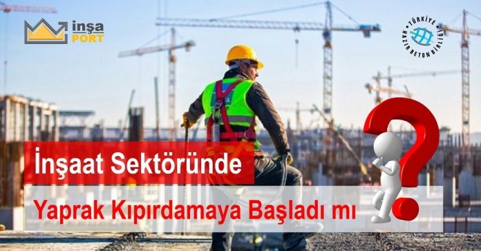 0 İnşaat-Sektöründe-Yaprak-Kıpırdamaya-Başladı-mı