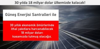 Güneş Enerjisi ile 30 yılda 18 milyar dolar ülkemizde kalacak!