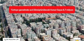 Türkiye genelinde acil Dönüştürülecek Konut Sayısı 6,7 milyon!